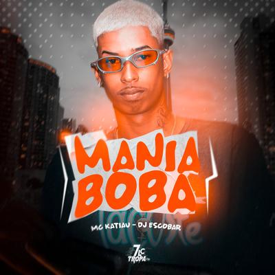 Mania Boba By Mc Katiau, DJ ESCOBAR's cover
