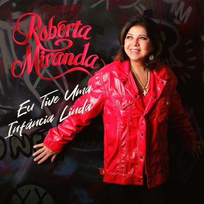 Eu Tive uma Infância Linda By Roberta Miranda's cover