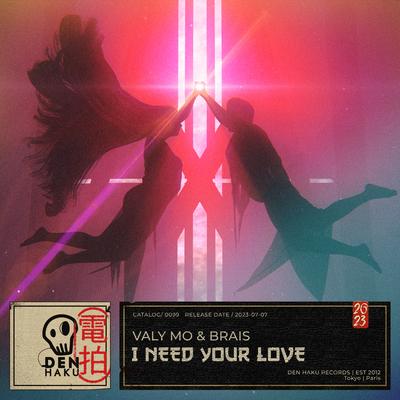 I Need Your Love By Valy Mo, Brais's cover