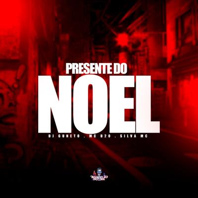 Presente do Noel By dj gu neto, MC D20, Silva Mc's cover