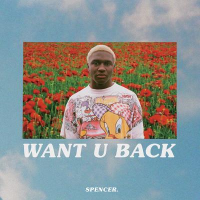 Want U Back By Spencer.'s cover