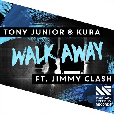 Walk Away (feat. Jimmy Clash) By Tony Junior, Kura, Jimmy Clash's cover