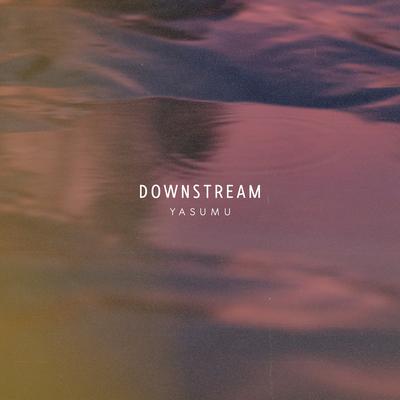 Downstream By Yasumu's cover