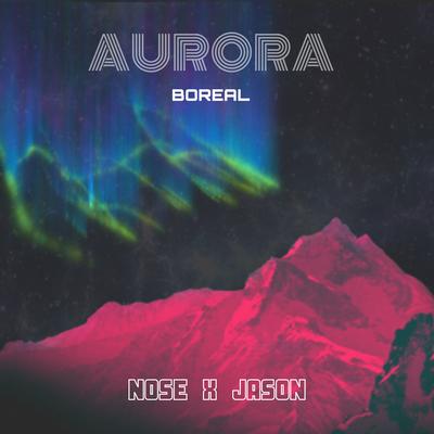 Aurora Boreal By Nose, Jason's cover