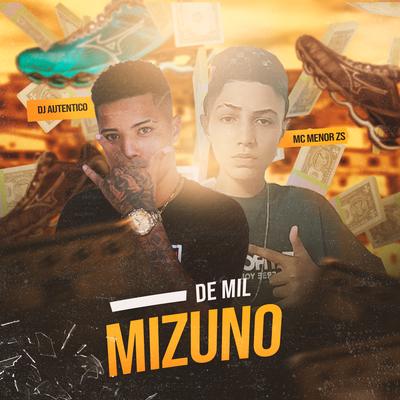 Mizuno de Mil By Dj Autentico, MC MENOR ZS's cover