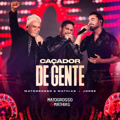 Caçador de Gente (Ao Vivo) By Matogrosso & Mathias, Jorge's cover