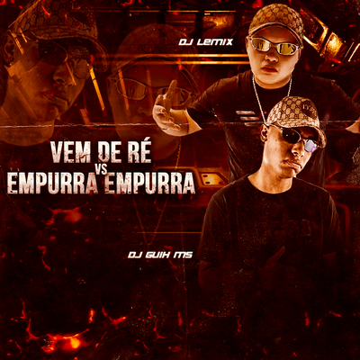 Vem De Ré Vs Empurra Empurra By DJ Guih MS, DJ Lemix's cover