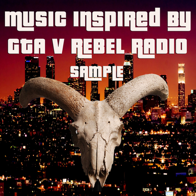 Music Inspired by GTA V Rebel Radio - Sample's cover