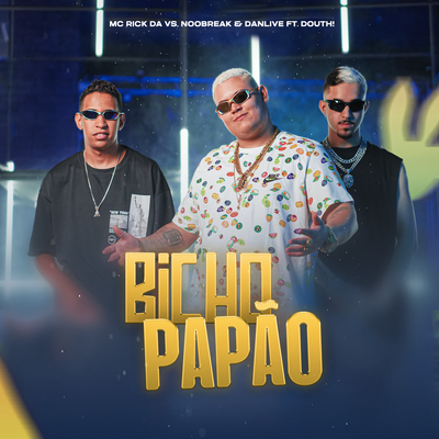 Bicho Papão By noobreak, MC Rick da VS, DJ DANLIVE, Douth!'s cover