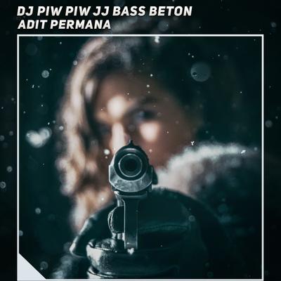 Dj Piw Piw Jj Bass Beton By Adit Permana's cover