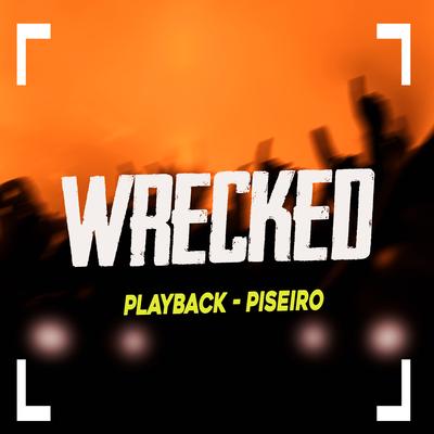 Wrecked (Playback) By Luiz Poderoso Chefão's cover