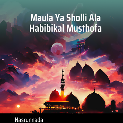 Maula Ya Sholli Ala Habibikal Musthofa (Live)'s cover