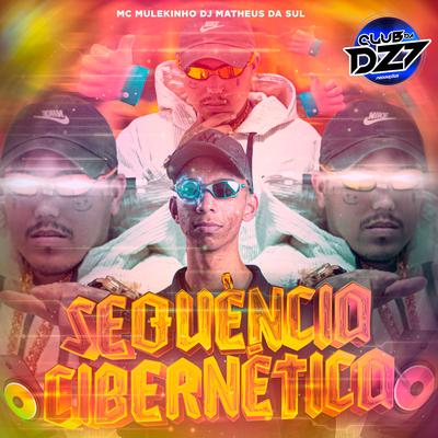 SEQUENCIA CIBERNÉTICA By CLUB DA DZ7, mc mulekinho, DJ Matheus da Sul's cover