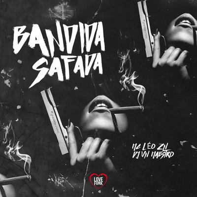 Bandida Safada By MC Léo ZN, Dj VN Maestro, Love Funk's cover