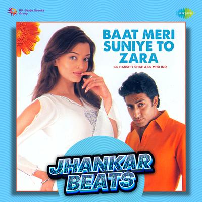 Baat Meri Suniye To Zara - Jhankar Beats's cover