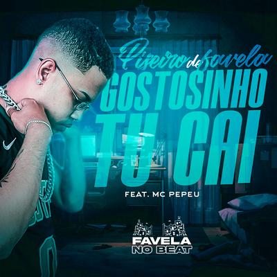 Piseiro de Favela Gostosinho Tu Cai's cover