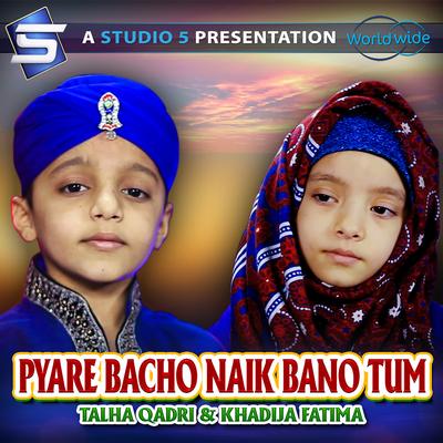 Pyare Bacho Naik Bano Tum's cover