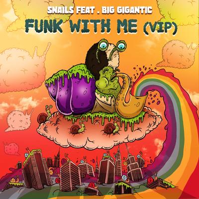Funk With Me (feat. Big Gigantic) [VIP] By SNAILS, Big Gigantic's cover