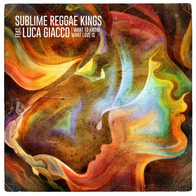 I Want to Know What Love Is By Sublime Reggae Kings, Luca Giacco's cover