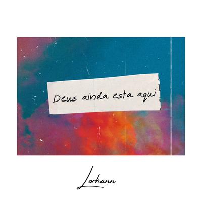 Deus Ainda Esta Aqui By Lorhann's cover