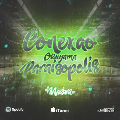 CONEXÃO OKUYAMA & PARAISÓPOLIS  By DJ Madara's cover