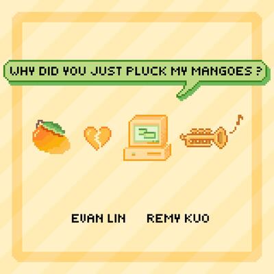 Why Did You Just Pluck My Mangoes? By Evan Lin, Remy Kuo's cover
