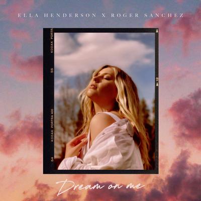 Dream On Me By Ella Henderson, Roger Sanchez's cover