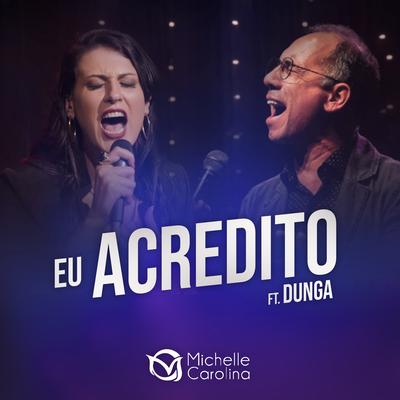 Eu Acredito By Michelle Carolina, Dunga's cover