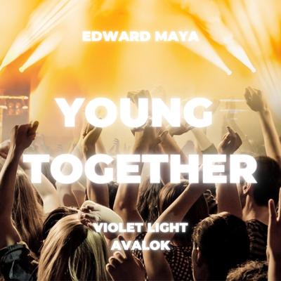 YOUNG TOGETHER By Violet Light Avalok, Edward Maya's cover