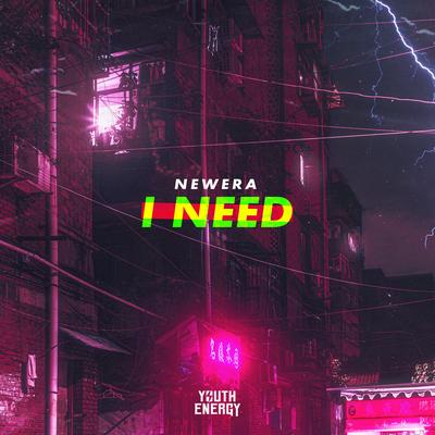 I Need By Newera's cover