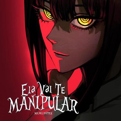 Ela Vai Te Manipular By Micael Rapper's cover