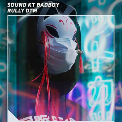 Sound Kt Badboy's cover