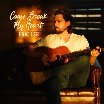 Come Break My Heart By Eric Lee's cover