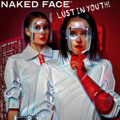 Lust in Youth By Naked Face's cover