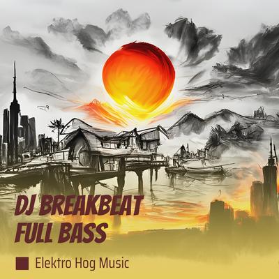 Dj Breakbeat Full Bass's cover
