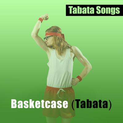 Basketcase (Tabata) By Tabata Songs's cover