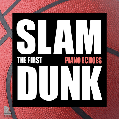 THE FIRST SLAM DUNK×PIANO ECHOES's cover