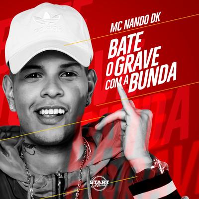 Bate o Grave Com a Bunda By MC Nando DK, DJ Cassula's cover