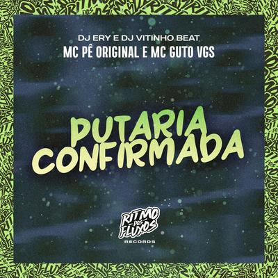 Putaria Confirmada By DJ Ery, MC Guto VGS, MC Pê Original, DJ Vitinho Beat's cover