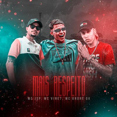 Mais Respeito By MC Jsp, MC Vine7, Dj JR No Beat, Mc André DK's cover
