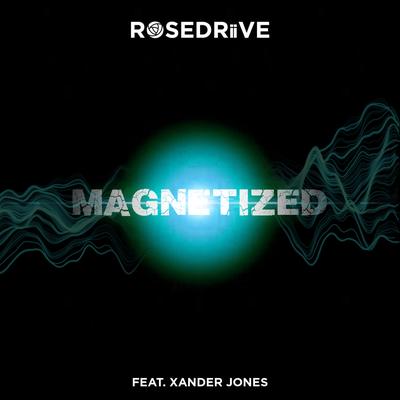 Magnetized By ROSEDRiiVE, Xander Jones's cover