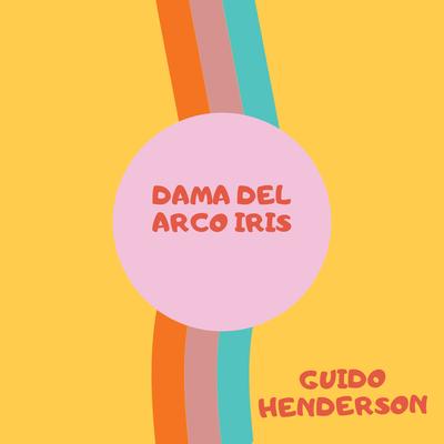 Dama del Arco Iris (Acoustic Version) By Guido Henderson's cover