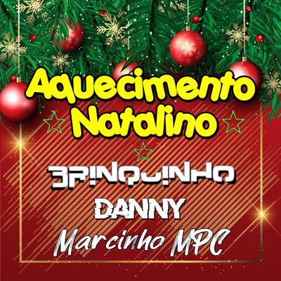 Aquecimento Natalino By DJ Brinquinho, Danny, DJ Marcinho Mpc's cover