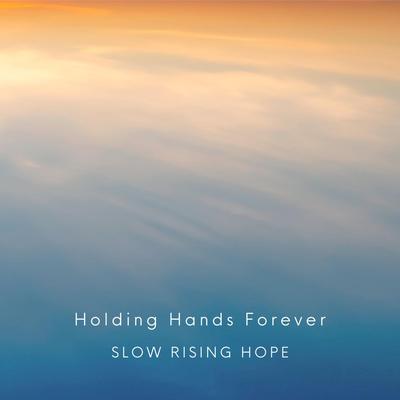 Holding Hands Forever By Slow Rising Hope's cover