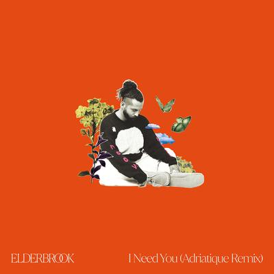 I Need You (Adriatique Remix) By Elderbrook's cover