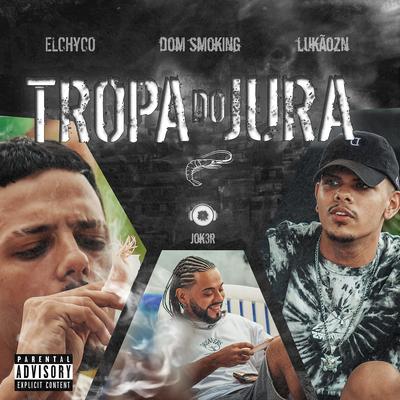 Tropa do Jura (feat. Jok3r) By LukãoZN, ElChyco, Dom Smoking, JOK3R's cover