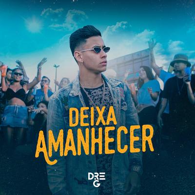 Deixa Amanhecer By Dre-G's cover