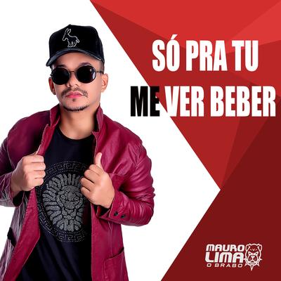 So pra Tu Me Ver Beber By Mauro Lima O Brabo's cover