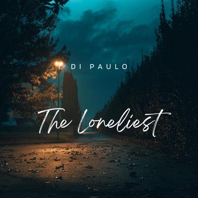 The Loneliest By Di Paulo's cover