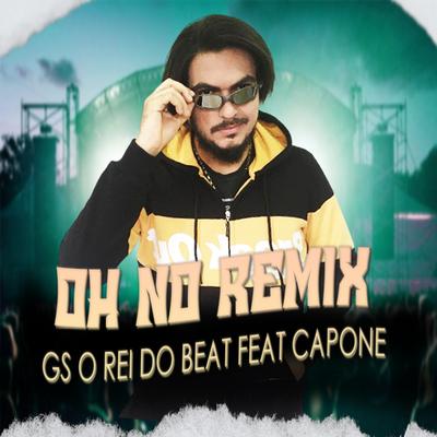 Oh No (Bregafunk Pisadinha) By GS O Rei do Beat, Capone-N-Noreaga's cover